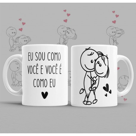 CANECA HUMORISTICA COM A FRASE &ndash; EU SOU COMO VOC&Ecirc; E VOC&Ecirc; &Eacute; COMO EU ?